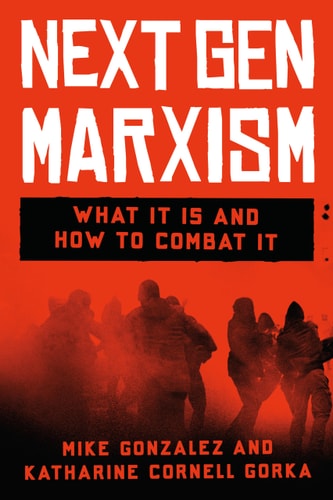 NextGen Marxism: What It Is and How to Combat It