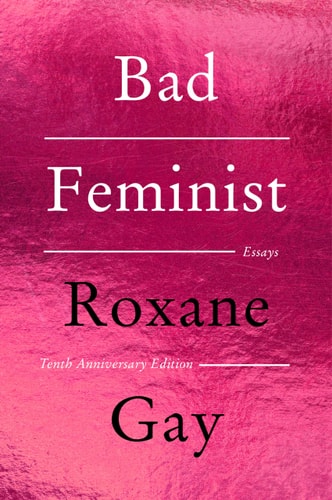 Bad Feminist: Essays (10th Anniversary Edition)