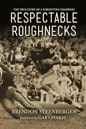 Respectable Roughnecks: The True Story of a Forgotten Champion