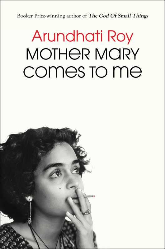 Mother Mary Comes to Me by Arundhati Roy