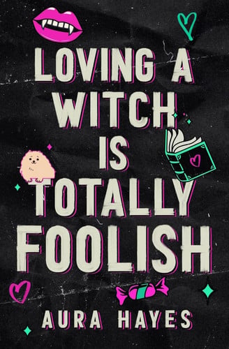 Loving A Witch Is Totally Foolish