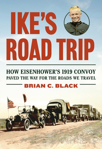 Ike's Road Trip: How Eisenhower's 1919 Convoy Paved the Way for the Roads We Travel