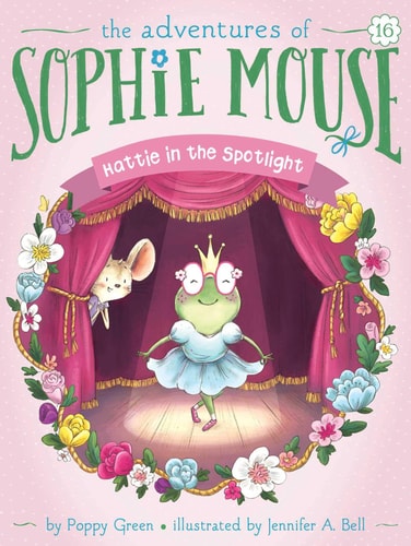 Hattie in the Spotlight (The Adventures of Sophie Mouse)