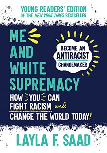 Me and White Supremacy: How You Can Fight Racism and Change the World Today! (Young Readers' Edition)