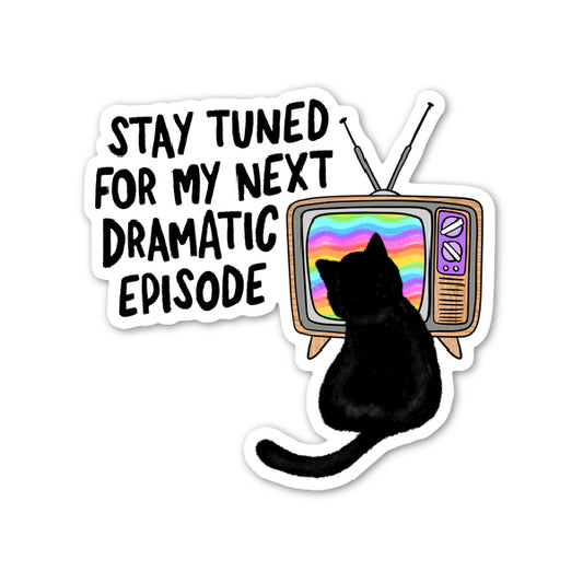 Stay Tuned for My Next Dramatic Episode Sticker