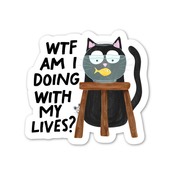 WTF Am I Doing With My Lives? Sticker