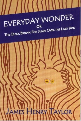 Everyday Wonder or The Quick Brown Fox Jumps Over the Lazy Dog