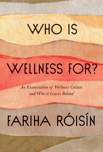 Who Is Wellness For: An Examination of Wellness Culture and Who It Leaves Behind