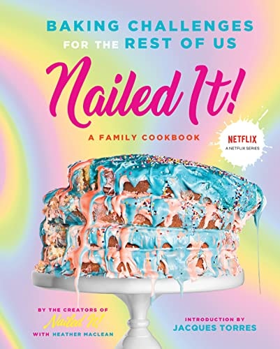 Nailed It! Baking Challenges for the Rest of Us