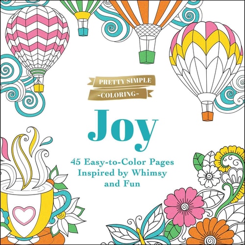 Joy: 45 Easy-To-Color Pages Inspired by Whimsy and Fun