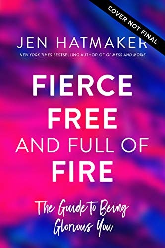 Fierce, Free, and Full of Fire
