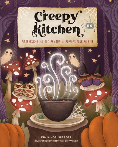 Creepy Kitchen: 60 Terror-Rific Recipes That’ll Possess Your Palette