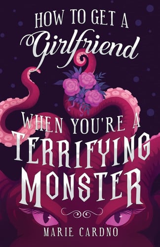 How To Get A Girlfriend When You're A Terrifying Monster