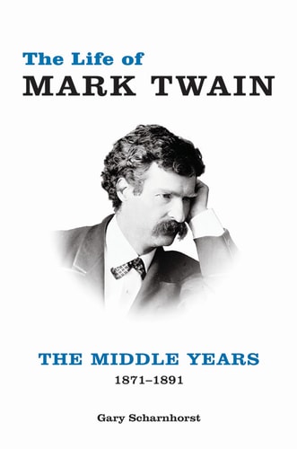 The Life of Mark Twain: The Middle Years, 1871–1891