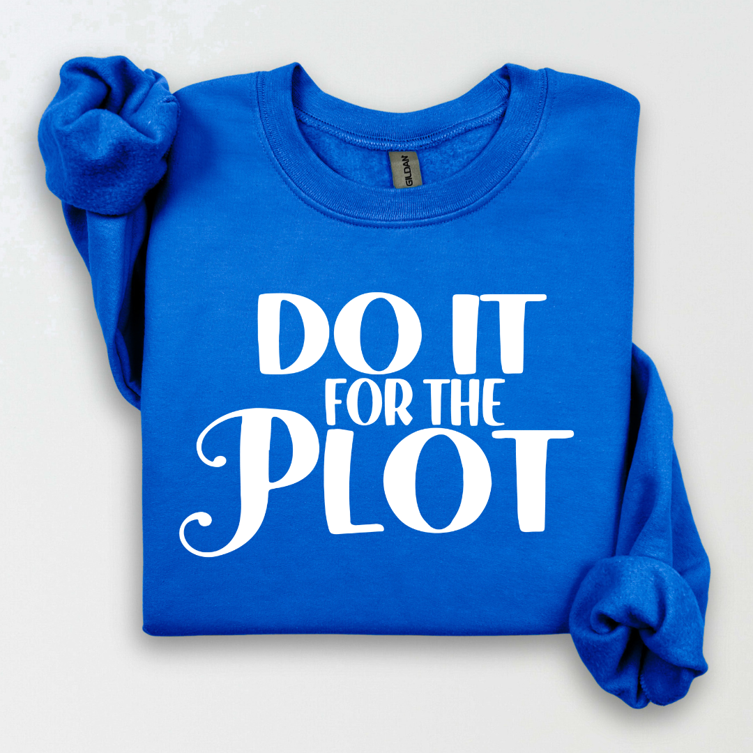 Do It for The Plot Women's Sweatshirt