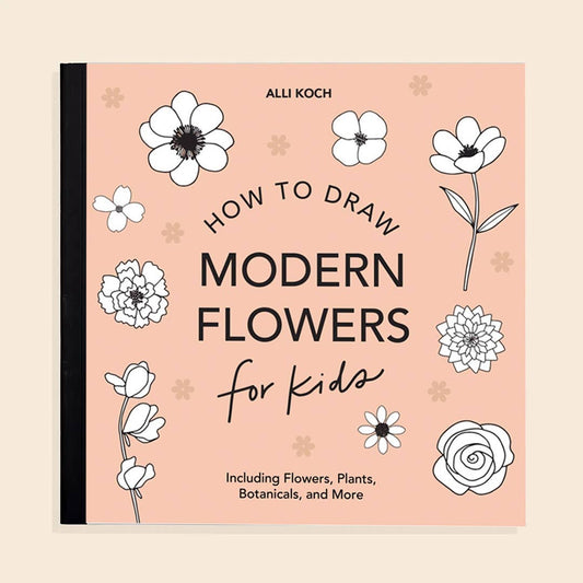 Modern Flowers: A How to Draw Book for Kids (Spring)