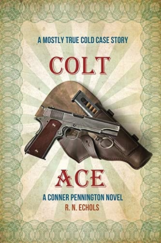 Colt Ace: A Mostly True Cold Case Story