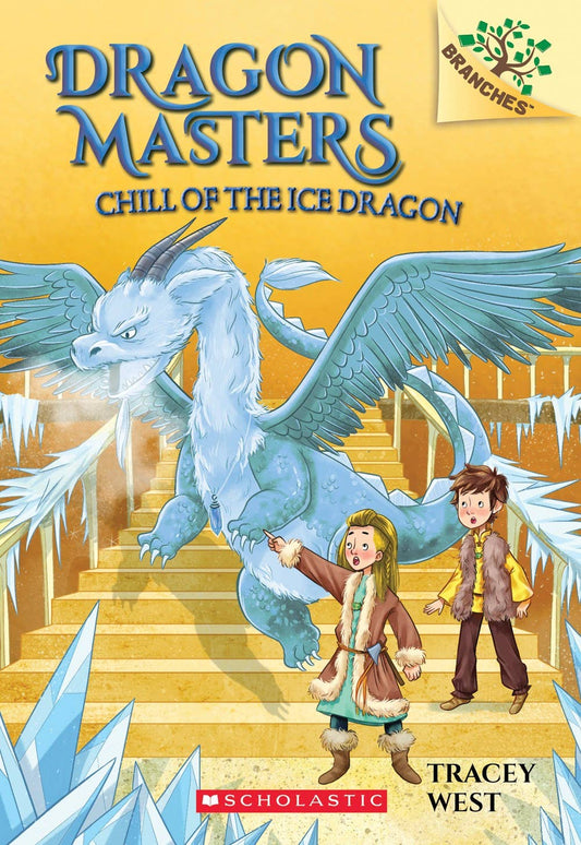Chill Of The Ice Dragon: A Branches Book (Dragon Masters #9)