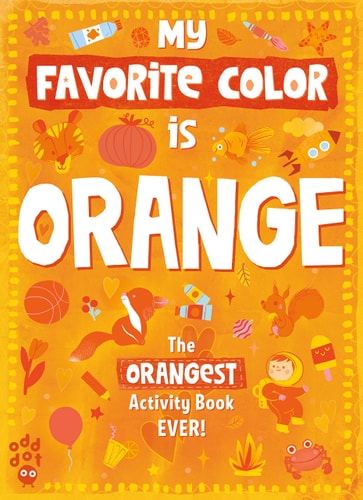 The Orangest Activity Book Ever!