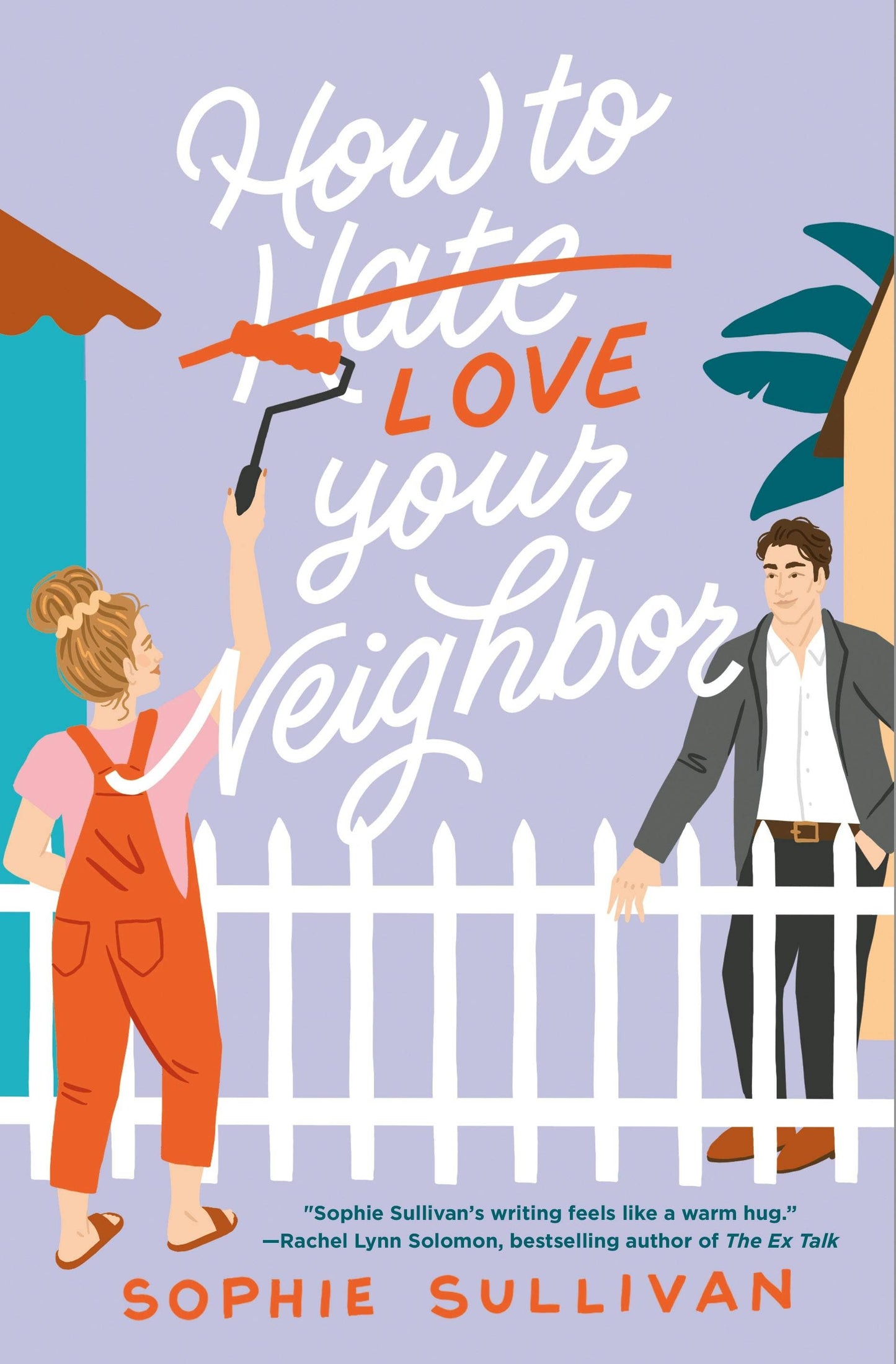 How To Love Your Neighbor A Novel