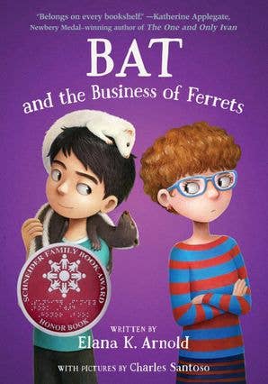 Bat and the Business of Ferrets: Elana K. Arnold