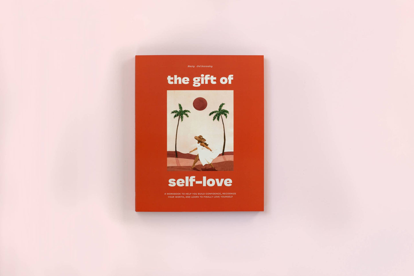 The Gift of Self-Love: A Self Care Journal (Gifts for Women)