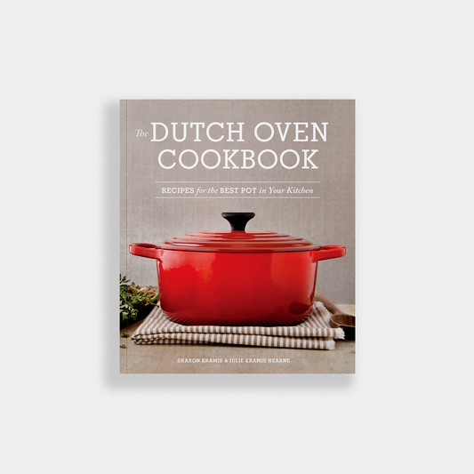 The Dutch Oven Cookbook: 70+ Easy Recipes
