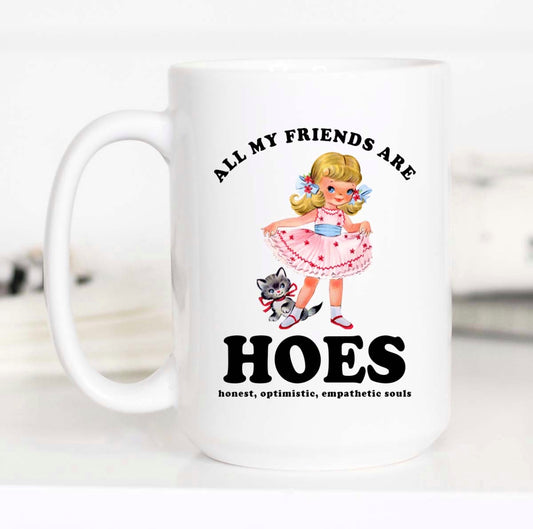 All My Friends Are HOES Mug