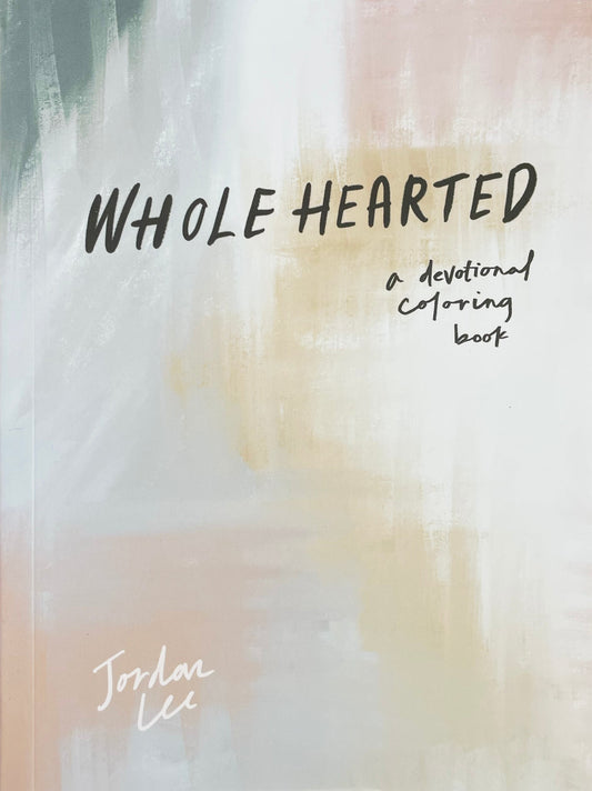 Wholehearted: A Coloring Book Devotional