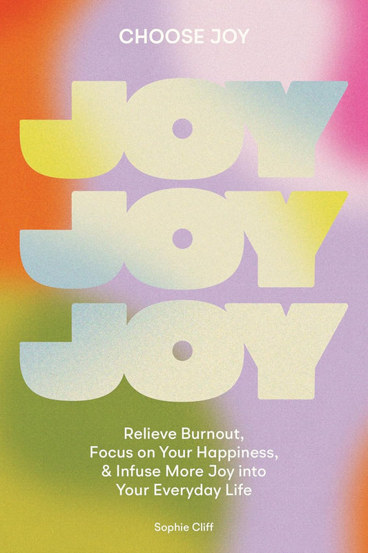 Choose Joy (A Self Care Book For Women)