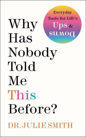 Why Has Nobody Told Me This Before?: Julie Smith