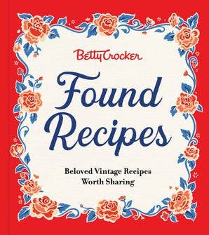 Betty Crocker Found Recipes: Betty Crocker
