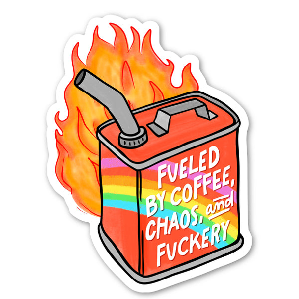 Fueled by Chaos, Coffee, and Fuckery Sticker