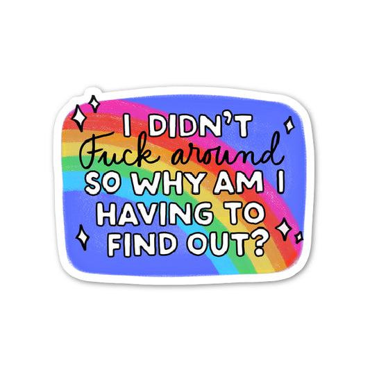 I Didn't Fuck Around Sticker