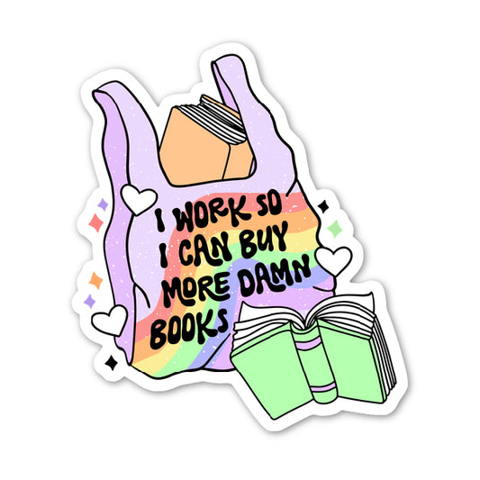 Work So I Can Buy Books Sticker